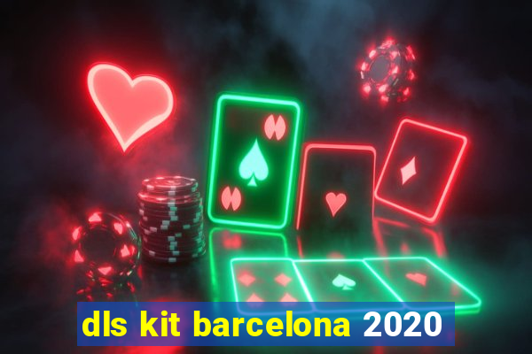 dls kit barcelona 2020